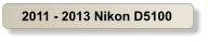 2011 - 2013 Nikon D5100