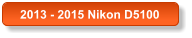 2013 - 2015 Nikon D5100