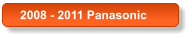 2008 - 2011 Panasonic